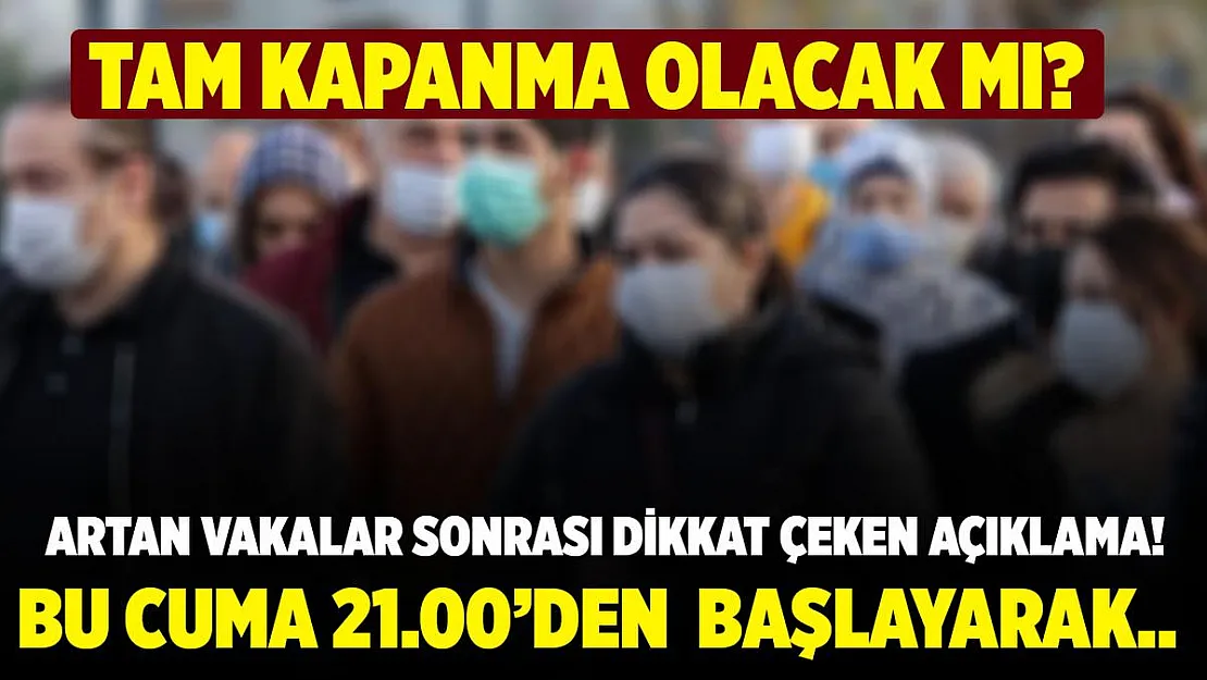 Vakalar patlayınca tam kapanma önerisi geldi!