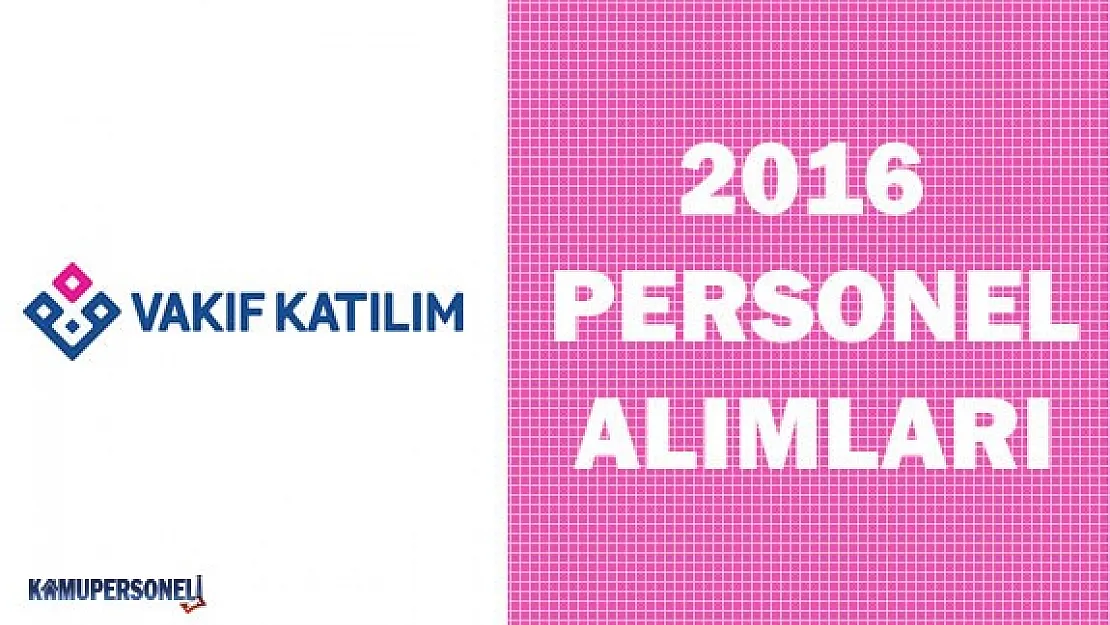Vakıf Katılım Bankası Personel Alım İlanı