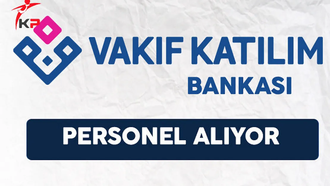 Vakıf Katılım Bankası Personel Alım İlanı 2017