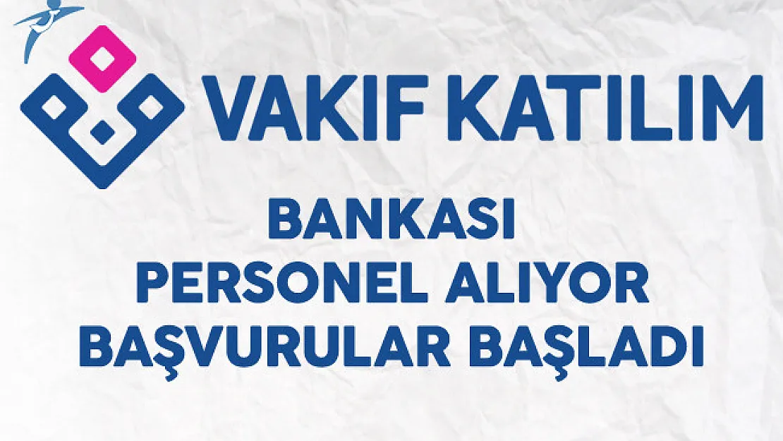 Vakıf Katılım Bankası Personel Alıyor