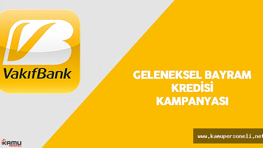 VakıfBank'tan Geleneksel Bayram Kredisi