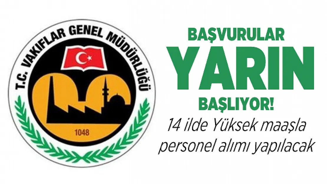 Vakıflar Genel Müdürlüğü 14 ilde personel alım ilanına başvurular yarın başlıyor!