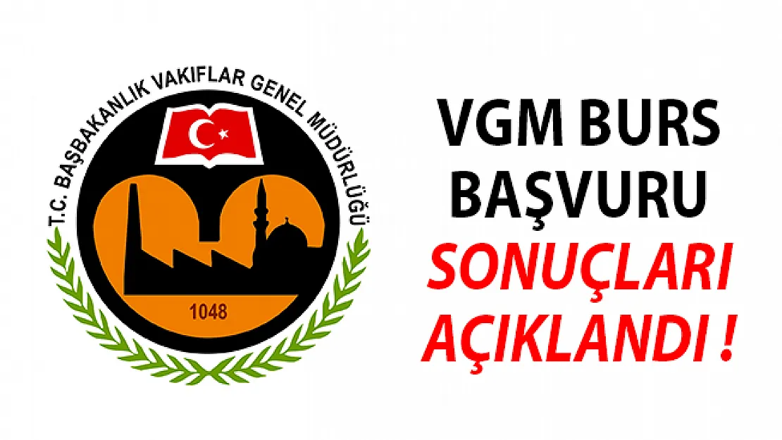 Vakıflar Genel Müdürlüğü Burs Başvuru Sonuçları Açıklandı!- vgm burs sonuçları sorgulama ekranı