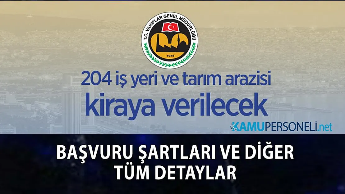 Vakıflar Genel Müdürlüğü İzmir'de 204 adet işyeri ve tarım arazisi kiraya verecek!
