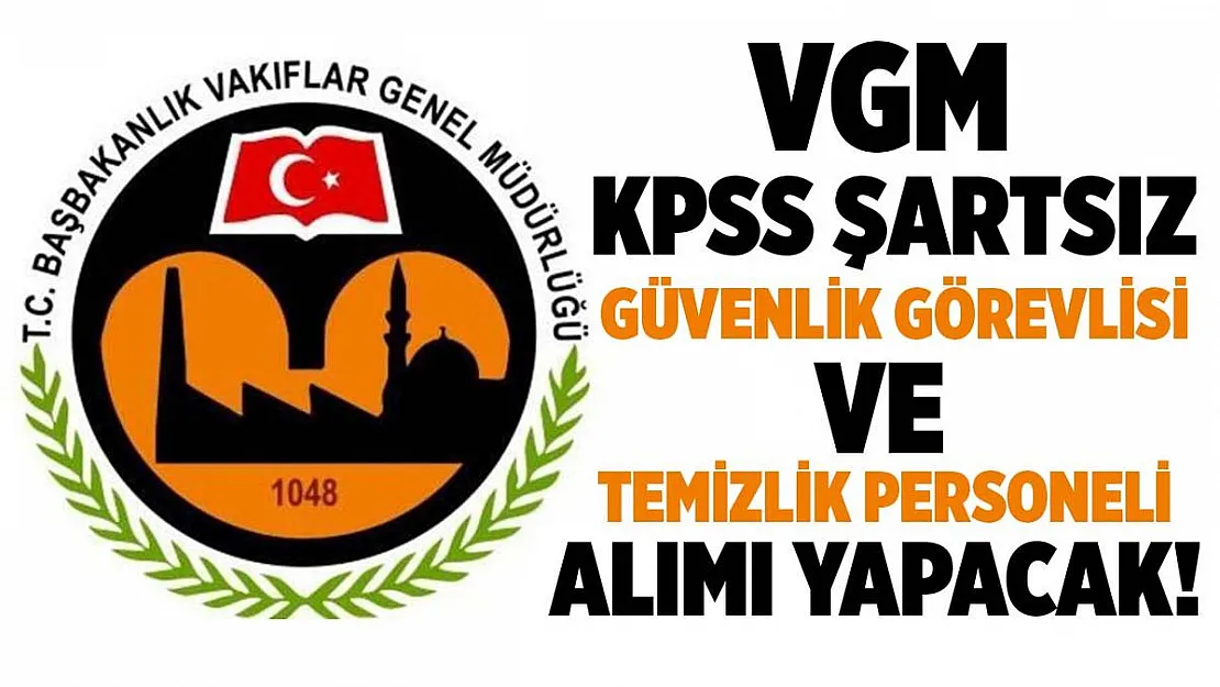 Vakıflar Genel Müdürlüğü KPSS şartsız personel alımı yapacak!