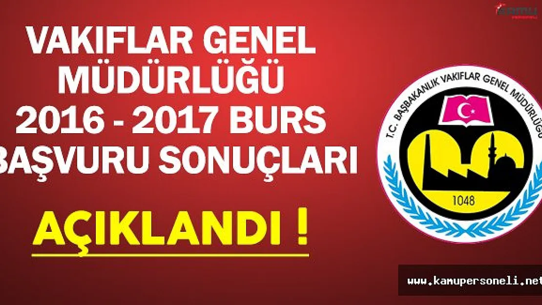 Vakıflar Genel Müdürlüğü (VGM) 2016-2017 Burs Başvuru Sonuçları Açıklandı !