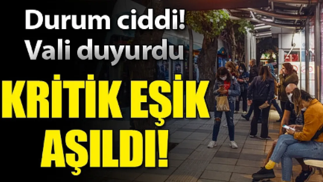 Vali açıkladı! Tedbirlere uyan vatandaşlara rağmen kritik eşik aşıldı!