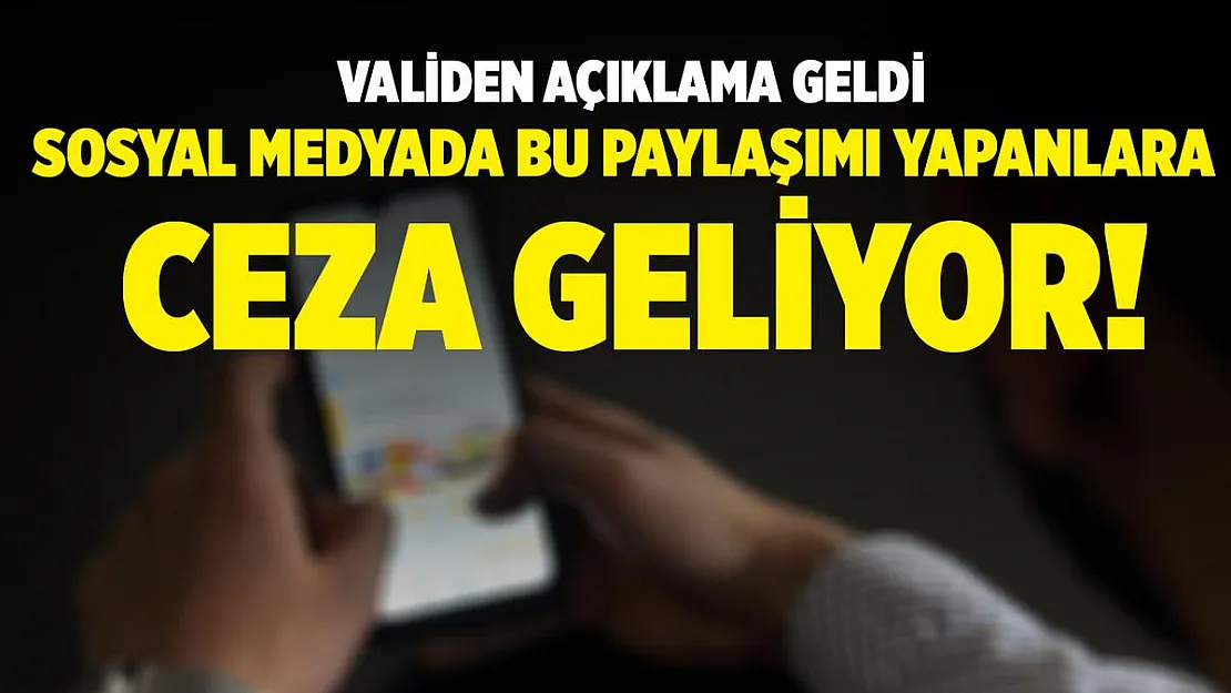 Vali duyurdu! Sosyal medyada bu şekilde paylaşım yapanlar hakkında işlem yapılacak!
