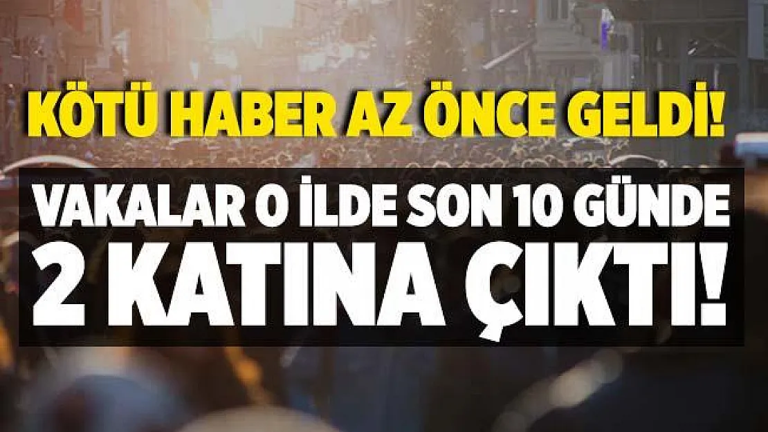 Vali kötü haberi az önce açıkladı! Son 10 günde iki katına çıktı!