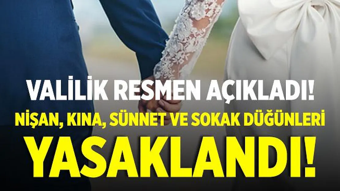 Valilik açıkladı! Nişan, sünnet, kına ve sokak düğünlerine yasak getirildi!