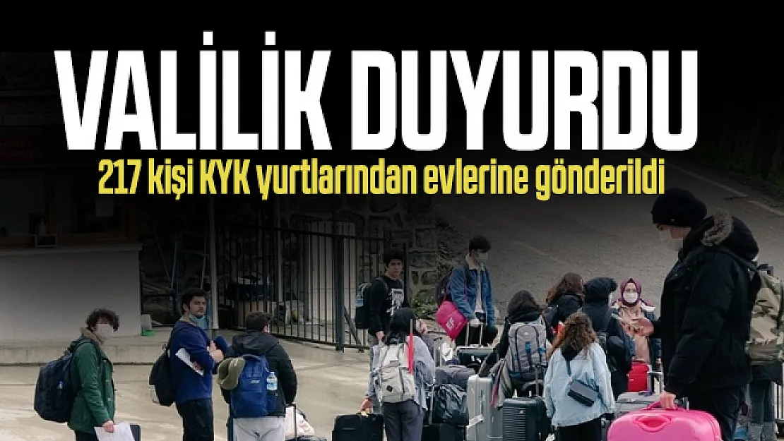 Valilik duyurdu! 217 kişi KYK yurtlarından evlerine gönderildi