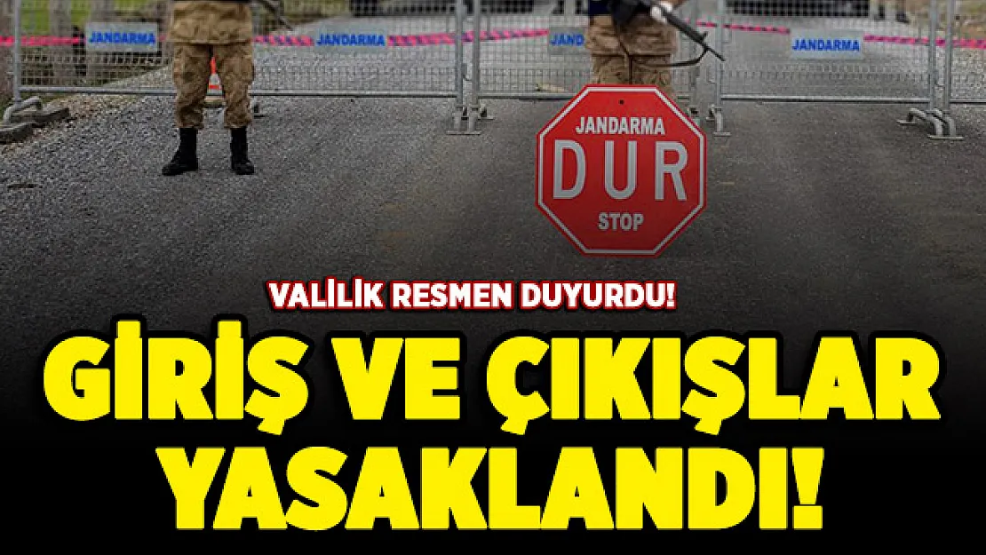Valilik duyurdu: O ilimizde bazı yerlere giriş çıkış resmen yasaklandı!