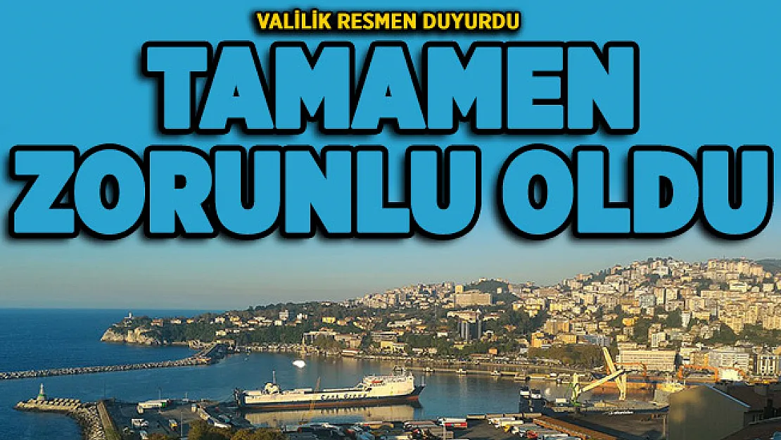 Valilik resmen duyurdu! Tamamen zorunlu oldu