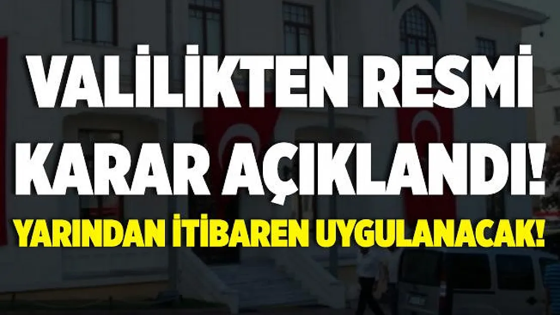 Valilik resmi kararı duyurdu! Mesai saatleri değişti! Yarından itibaren..