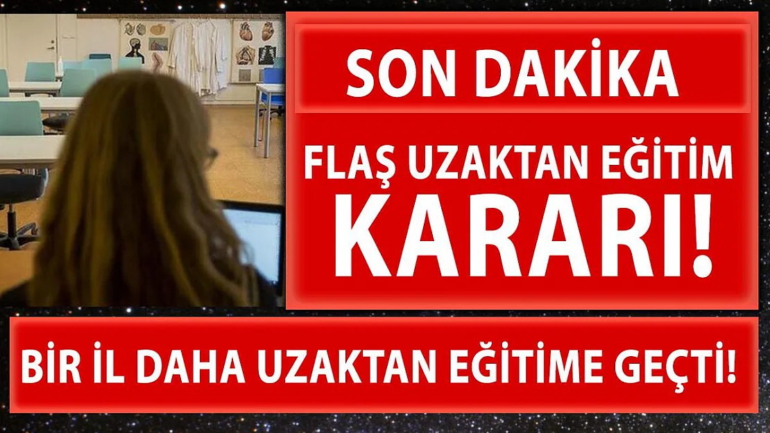 Valilik son dakika açıkladı! Bir ilde daha uzaktan eğitim başlıyor!