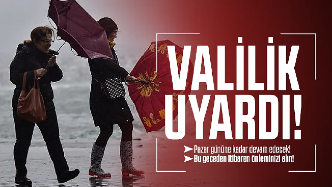 Valilik son dakika vatandaşları uyardı: Pazar gününe kadar devam edecek!