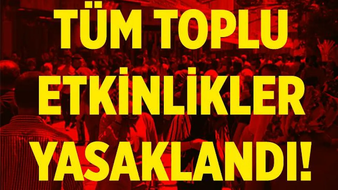 Valilik yeni yasak kararını duyurdu! Düğün, nişan, kına ve tüm organizasyonlar yasaklandı!