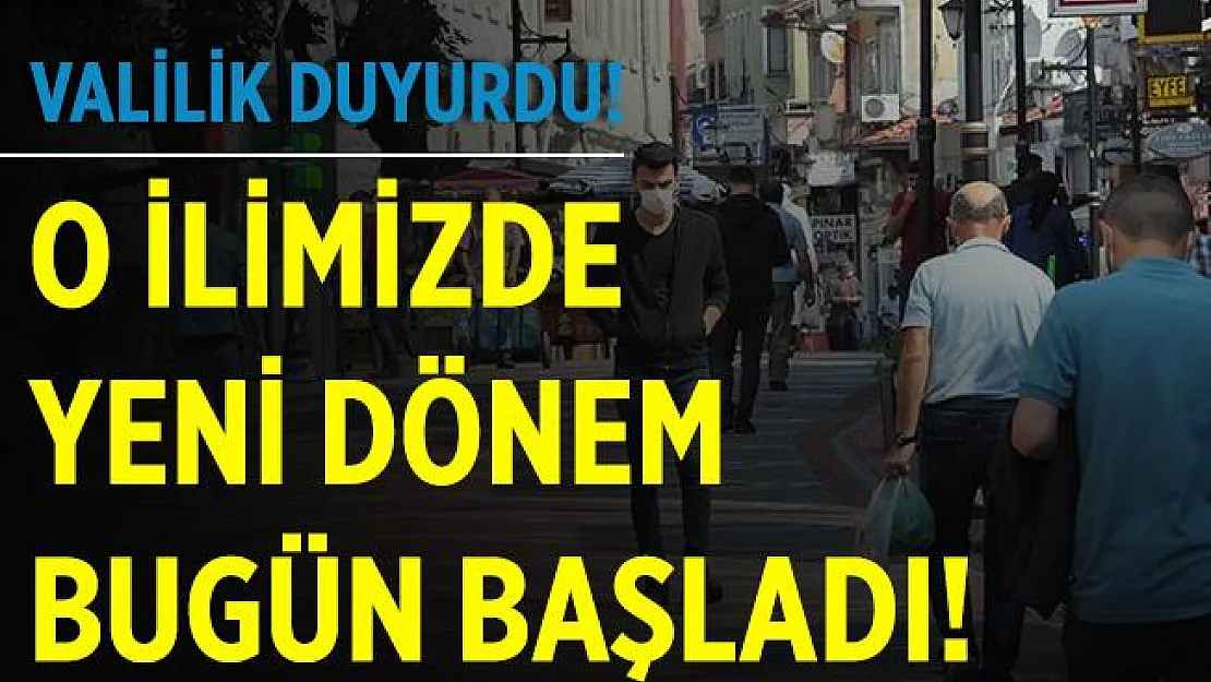 Valilikler kararları peş peşe açıklamıştı! O ilimizde yeni dönem bugün başladı!