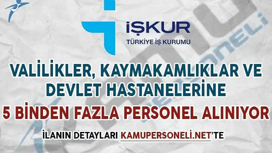 Valilikler, Kaymakamlıklar ve Devlet Hastanelerine 5 Binden Fazla Personel Alınıyor