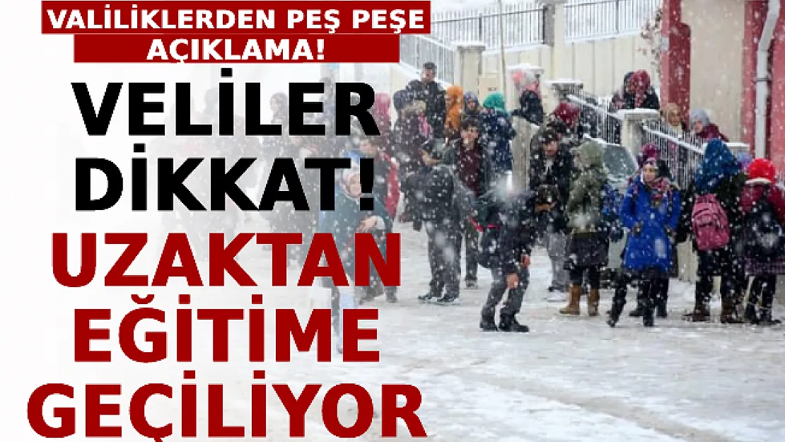 Valiliklerden Peş Peşe Açıklama! Veliler Dikkat Uzaktan Eğitime Geçiliyor