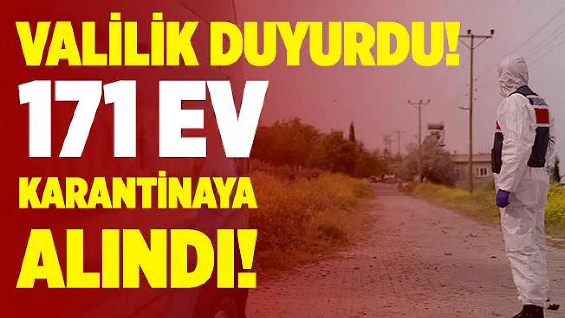 Valilikten açıklama! Adıyaman'da 171 ev karantinaya alındı!