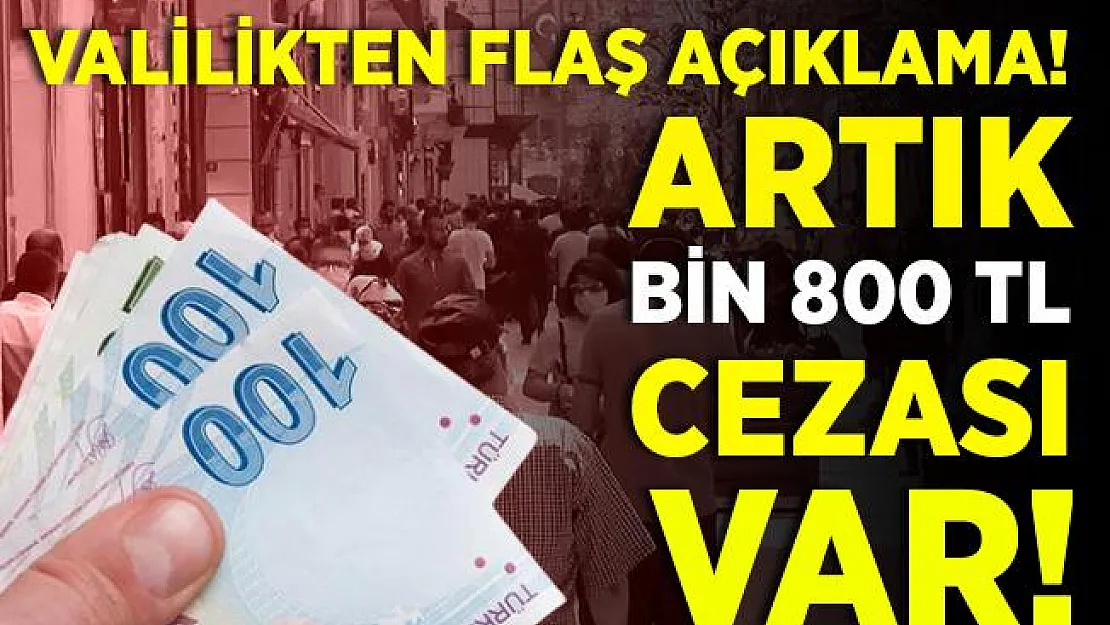 Valilikten kritik açıklama! Artık bunu yapanlara bin 800 TL para cezası kesilecek!