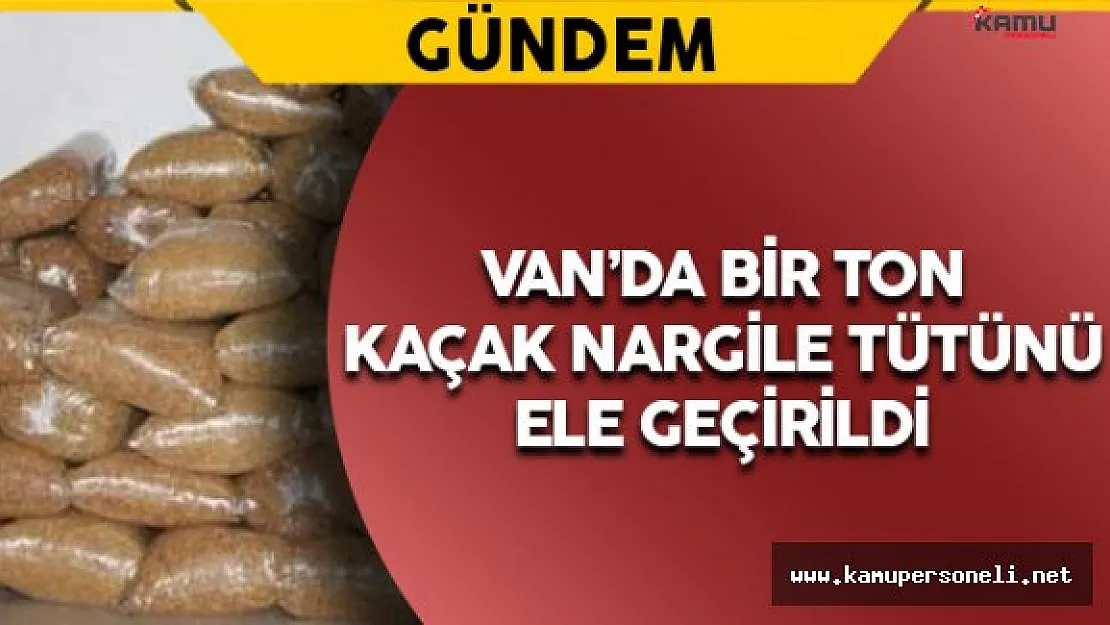 Van'da Bir Ton Kaçak Nargile Tütünü Ele Geçirildi