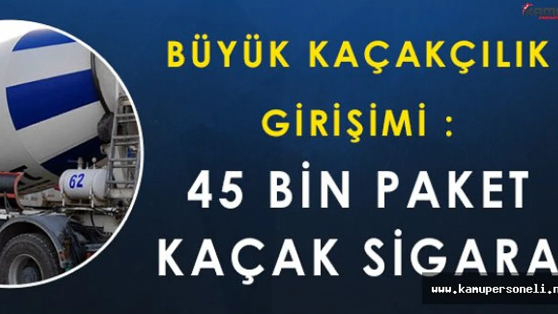 Vanda Büyük Kaçakçılık Girişimi: 45 Bin Paket Sigara