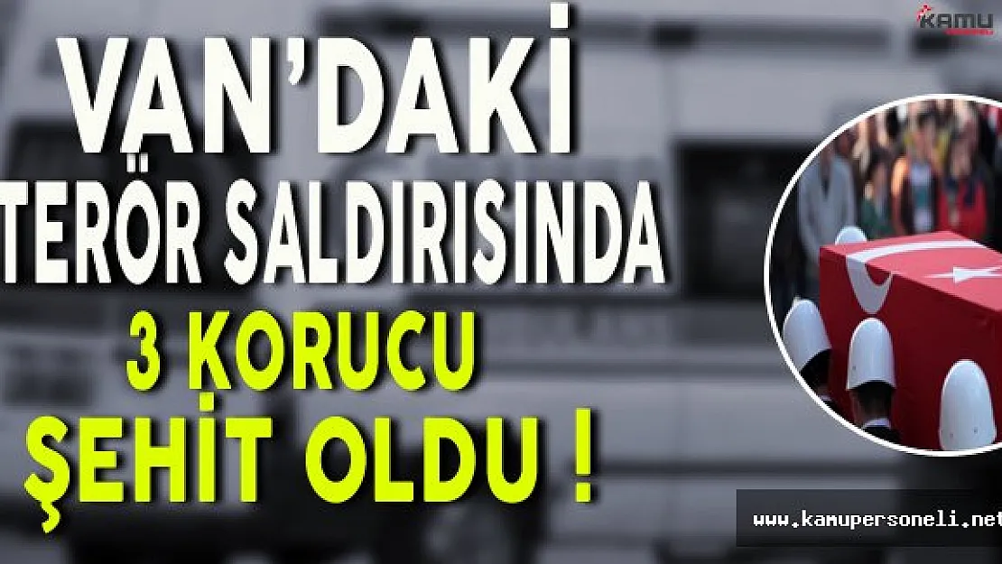 Van'da Korucu Minibüsüne Gerçekleştirilen Terör Saldırısında 3 Korucu Şehit Oldu