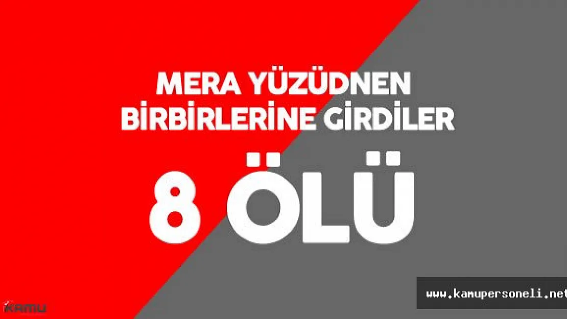 Van'da Mera Yüzünden Kavga Çıktı ! 3 Ölü 8 Yaralı
