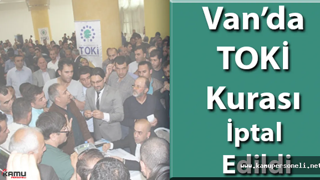 Van'da TOKİ Kurası İptal Edildi