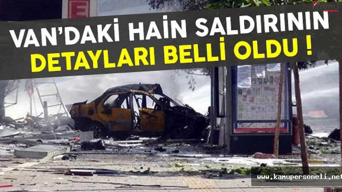 Van'daki Bomba Yüklü Araçlı Saldırıda Ayrıntılar Belli Oldu !