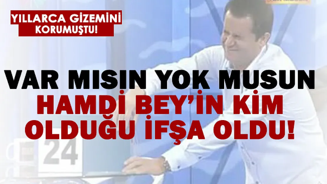 Var Mısın Yok Musun Hamdi Bey kim olduğu belli oldu!