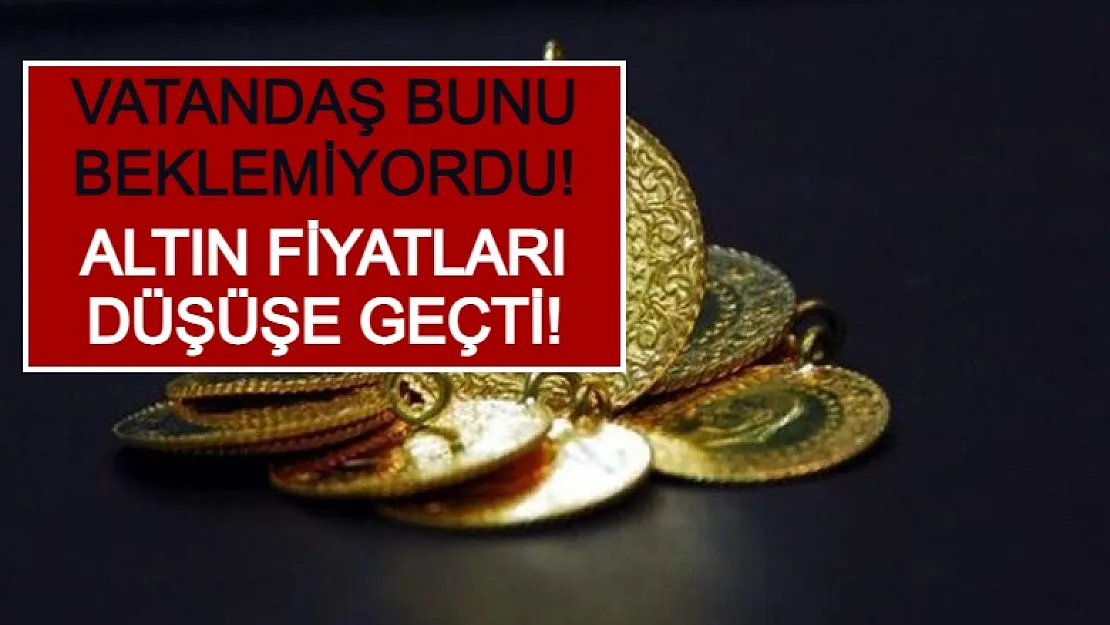 Vatandaş Bunu Beklemiyordu! Altın Fiyatları Düşüşe Geçti!