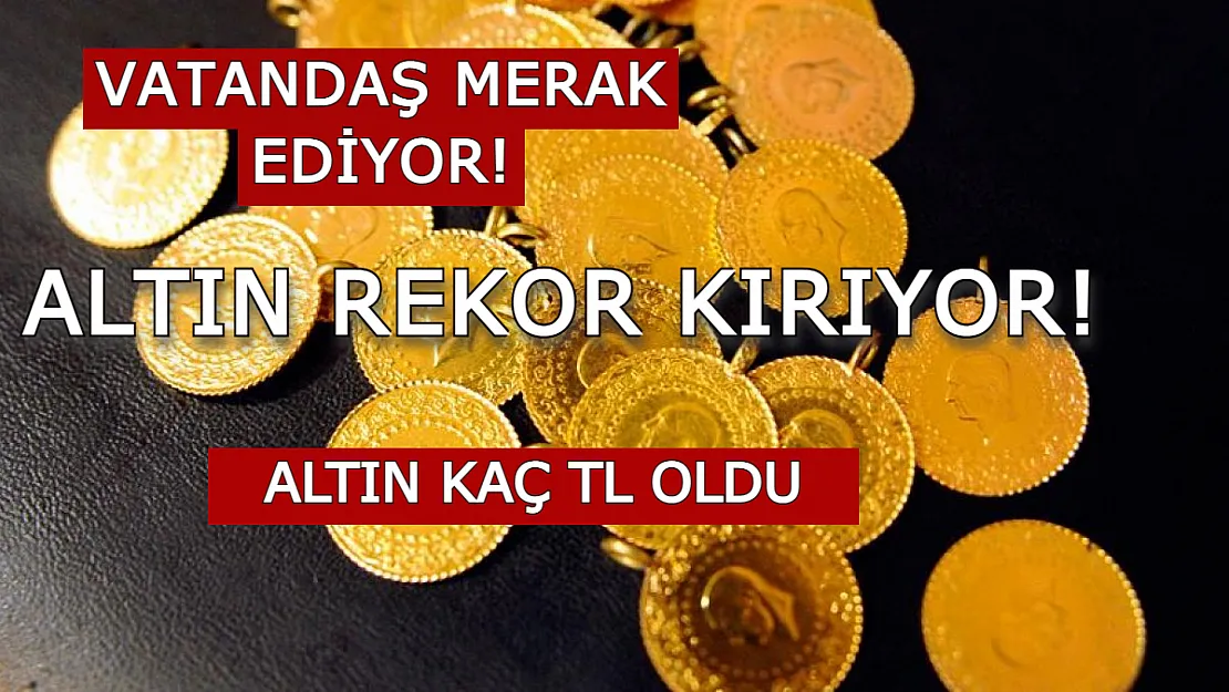 Vatandaş Merakla Takip Ediyor! Altın Bugün de Rekor Kırmaya Devam Ediyor!
