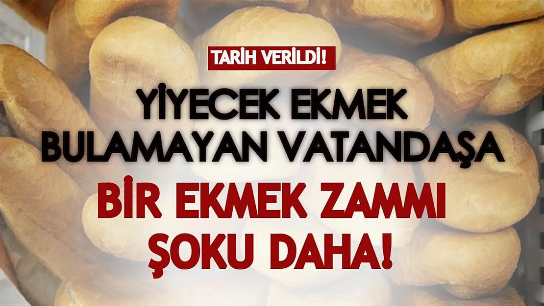 Vatandaş yiyecek ekmeği zor bulurken ekmek fiyatlarına bir zam daha! Bu tarihten itibaren geçerli olacak