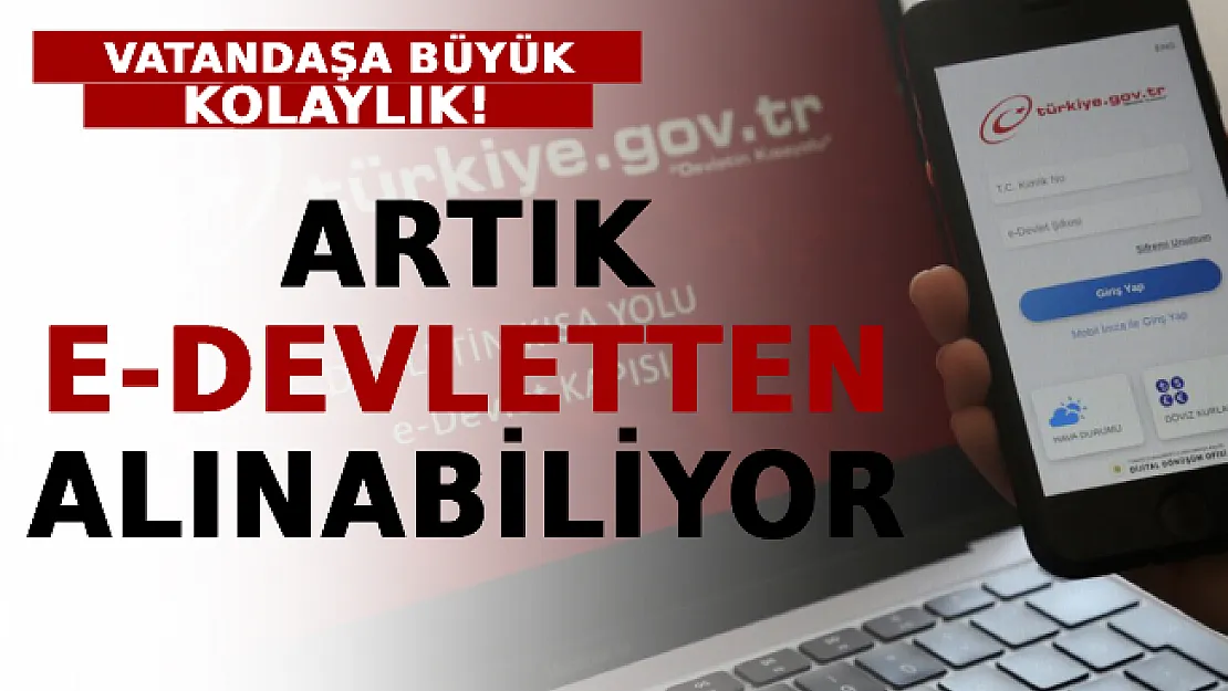 Vatandaşa Büyük Kolaylık: Artık E-Devletten Alınabiliyor