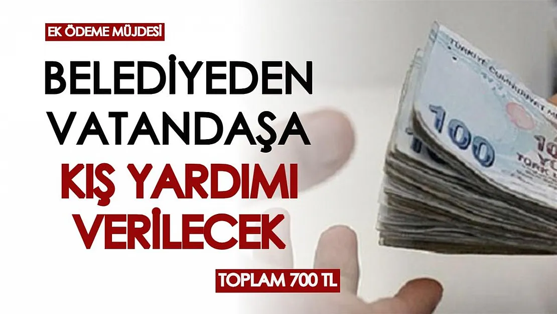 Vatandaşı yalnız bırakmadılar! Belediye 'kara kış yardımı' ile 700 TL ek ödeme yapacak