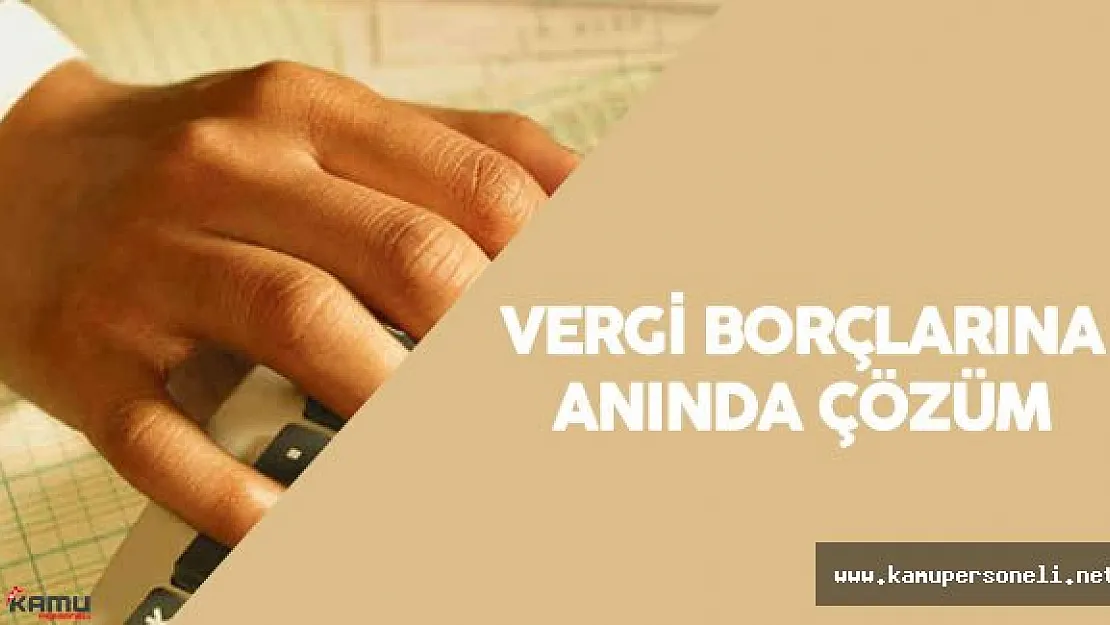 Vatandaşın Vergi Sorunu Anında Çözülecek