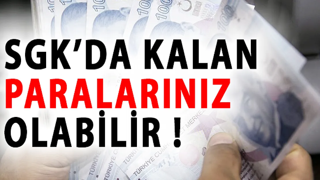 Vatandaşlar Dikkat! SGK'da Kalan Paralarınız Olabilir Almayı Unutmayın