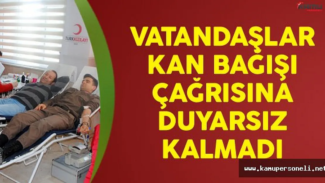 Vatandaşlar Kan Bağışına Çağrısına Duyarsız Kalmadı