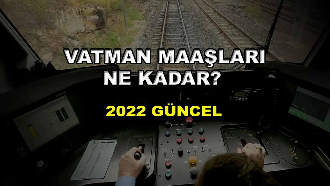 Vatman Maaşları Ne Kadar? 2022 Güncel