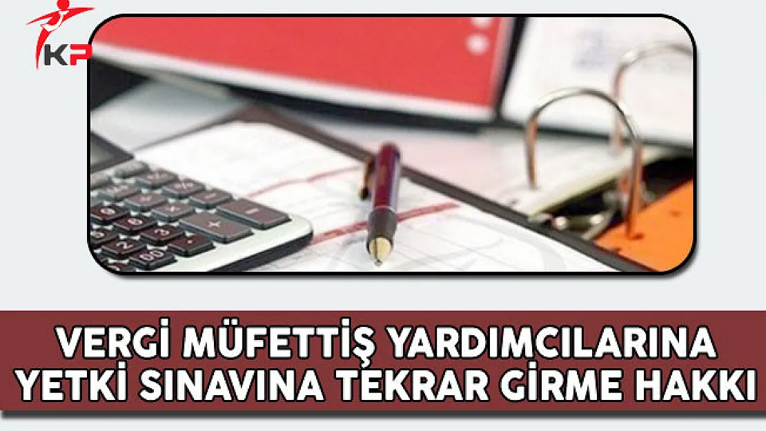 VDK, Vergi Müfettiş Yardımcıları Yetki Sınavına Tekrar Girebilecek