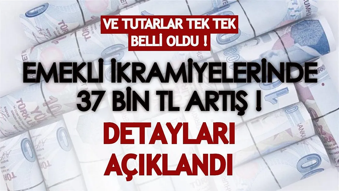 Ve tutarlar tek tek netleşti: Emekli ikramiyelerinde 37 bin TL artış! Detayları belli oldu