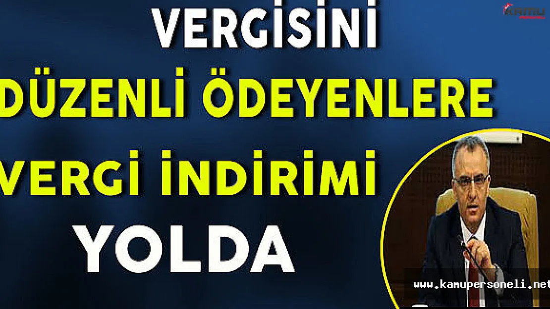 Vergisini Düzenli Ödeyenlere Vergi İndirimi Yolda