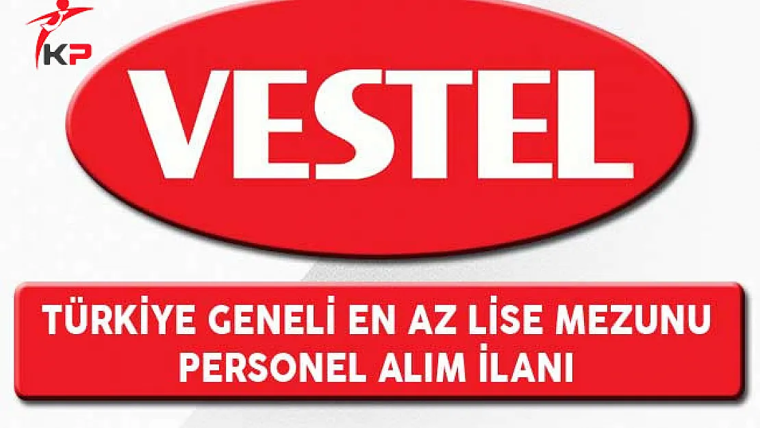 Vestel En Az Lise Mezunu Personel Alım İlanı