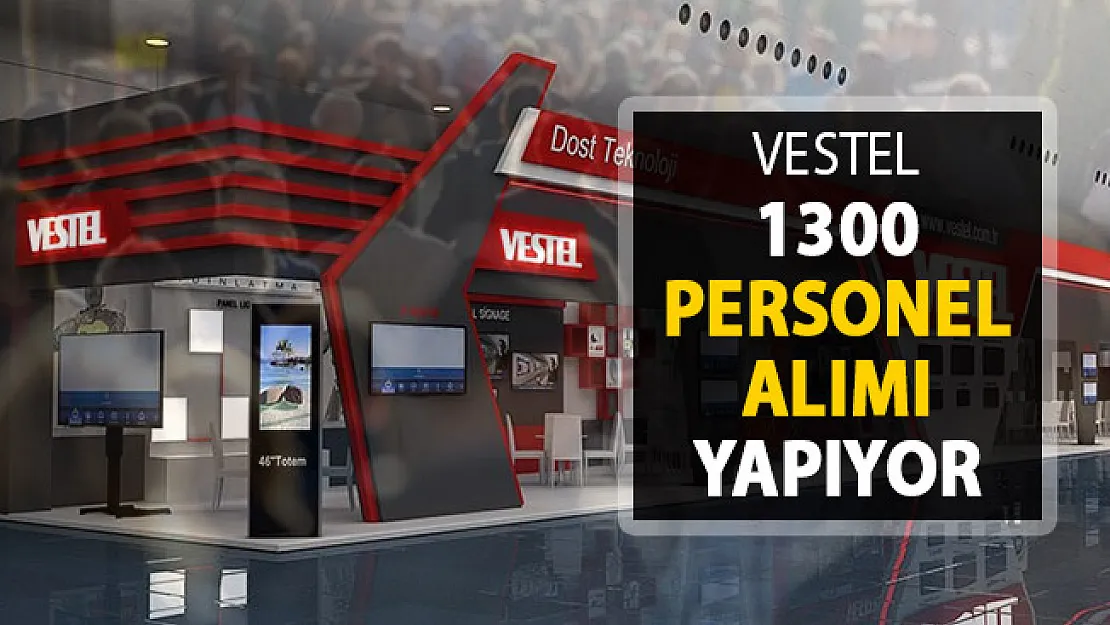 Vestel İstihdam Seferberliğine Katıldı ! 1300 Kişiye İş İmkanı