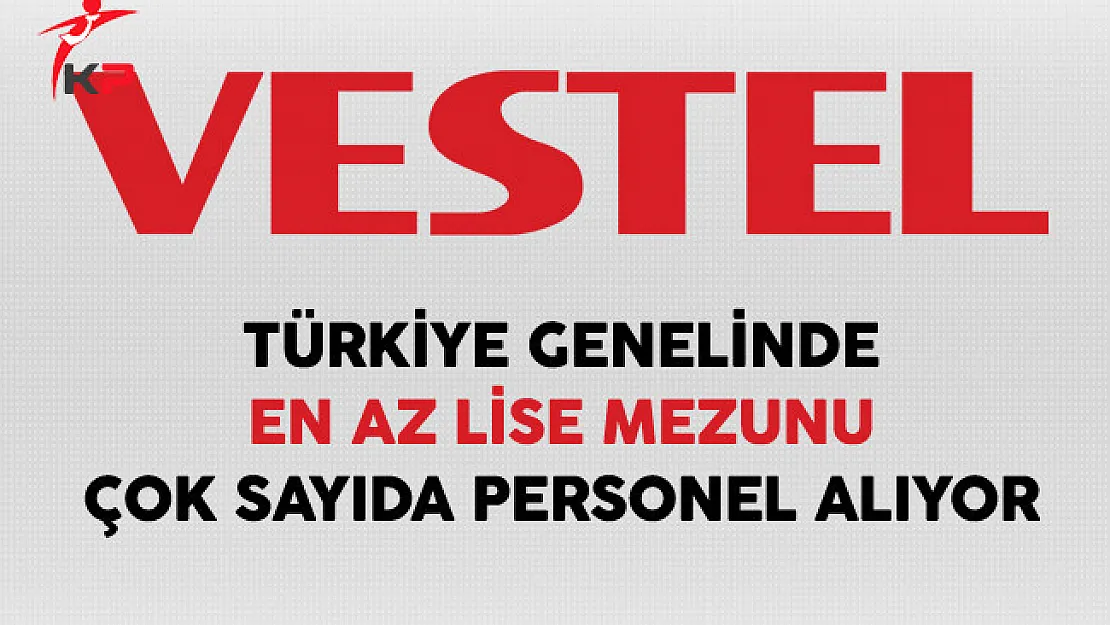 Vestel Türkiye Genelinde Çok Sayıda Personel Alıyor