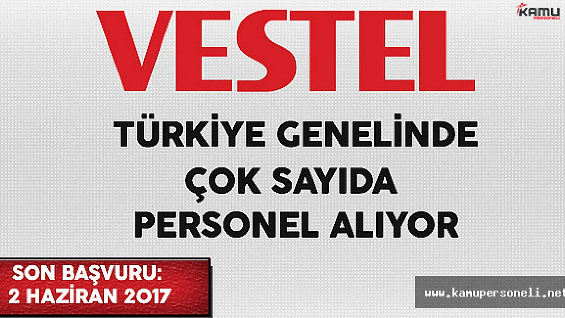 Vestel Türkiye Genelinde Personel Alımı Yapıyor