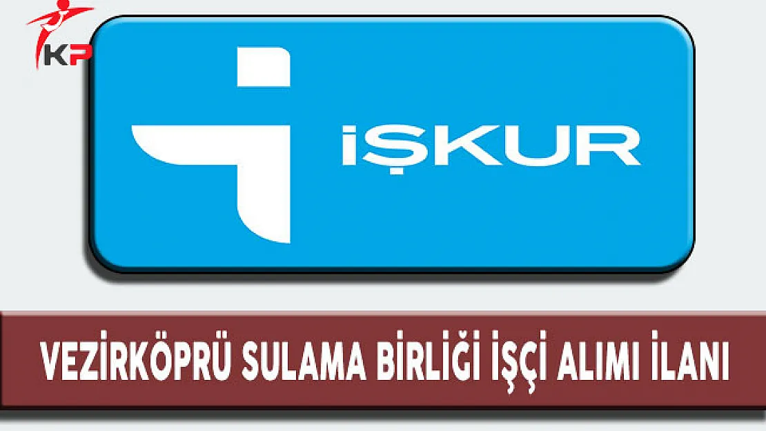 Vezirköprü Sulama Birliği İşçi Alım İlanı